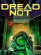 Dread Not