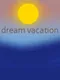 Dream Vacation
