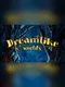 Dreamlike Worlds