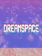 Dreamspace