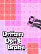 Drifters Don't Brake