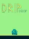 Drip Drop
