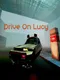 Drive On Lucy