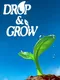 Drop and Grow