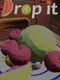Drop It