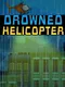 Drowned Helicopter