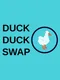 Duck Duck Swap