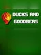 Ducks and Gooobers