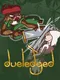 Dueledged