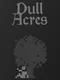 Dull Acres