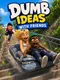 Dumb Ideas With Friends