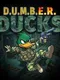 D.U.M.B.E.R. Ducks