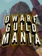 Dwarf Guild Mania