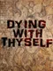 Dying with Thyself
