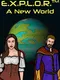 E.x.p.l.o.r.: A New World