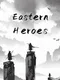 Eastern Heroes
