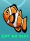 Eat or DIE!