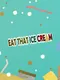 Eat That Ice Cream