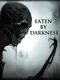 Eaten by Darkness