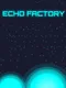 Echo Factory