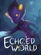 Echoed World