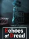 Echoes of Dread