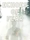 Echoes of Fear
