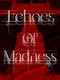 Echoes of Madness