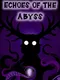 Echoes of the Abyss