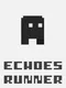 Echoes Runner