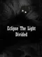 Eclipse the Light Divided