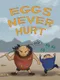 Eggs Never Hurt