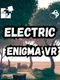 Electric Enigma VR