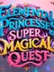 Elemental Princesses: Super Magical Quest