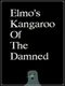 Elmo's Kangaroo of the damned: Punishment Edition