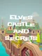 Elves Castle and Secrets