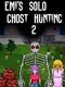 Emi's Solo Ghost Hunting 2