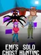 Emi's Solo Ghost Hunting