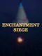 Enchantment Siege