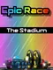Epic Race: The Stadium