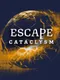 Escape Cataclysm