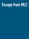 Escape from MLC