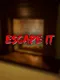 Escape It