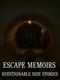 Escape Memoirs: Questionable Side Stories