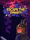 Escape the Dynasty