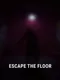 Escape the Floor