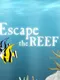 Escape the Reef