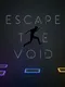 Escape the Void
