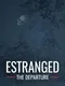Estranged: The Departure