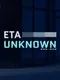ETA: Unknown